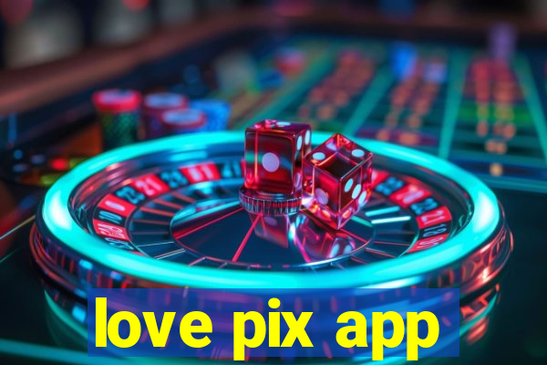 love pix app